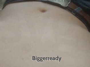 Biggerready