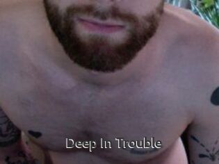 Deep_In_Trouble