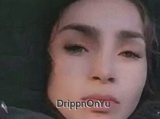 DrippnOnYu