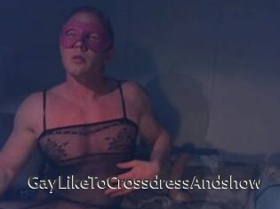 Gay_Like_To_Crossdress_And_show