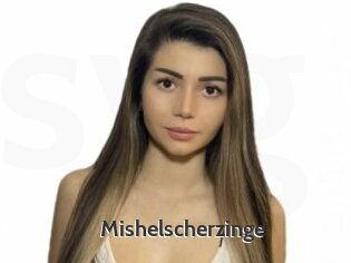 Mishelscherzinge