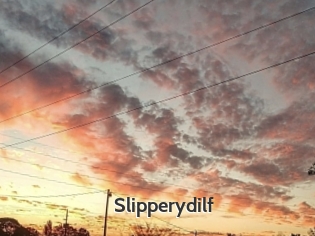 Slipperydilf