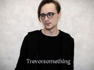 Trevorsomething