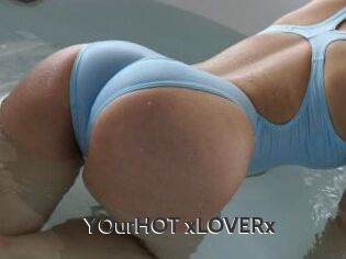 YOurHOT_xLOVERx